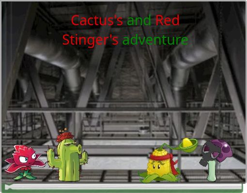 Cactus's and Red Stinger's adventure