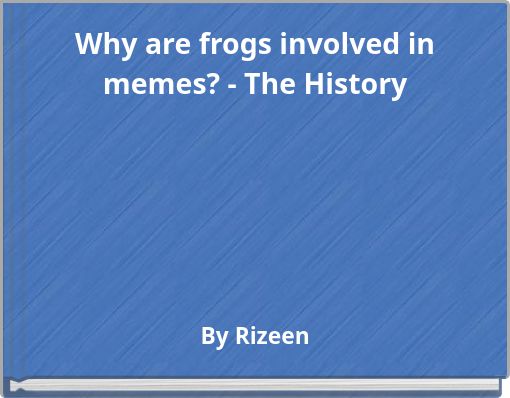 Why are frogs involved in memes? - The History