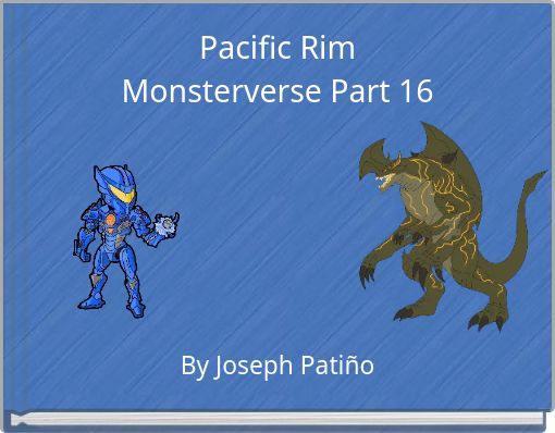 Pacific Rim Monsterverse Part 16