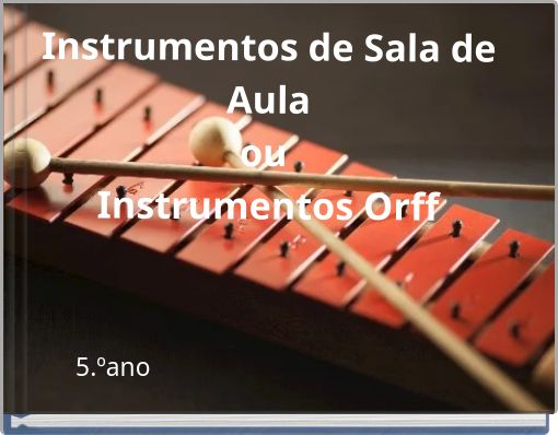 Instrumentos de Sala de Aula ou Instrumentos Orff