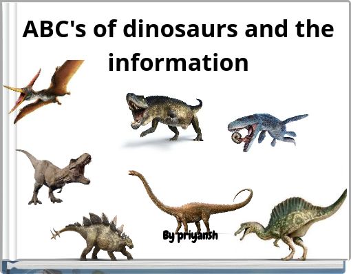 ABC's of dinosaurs and the information