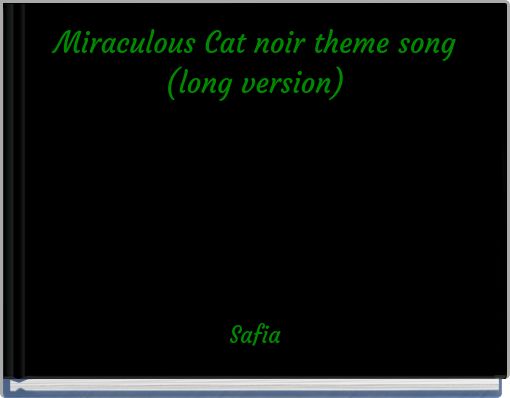 Miraculous Cat noir theme song (long version)
