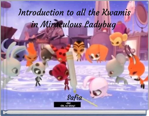 Introduction to all the Kwamis in Miraculous Ladybug