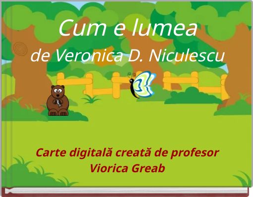 lumea de Veronica D. Niculescu" - Free stories online. Create books for kids | StoryJumper
