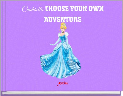 Cinderella CHOOSE YOUR OWN ADVENTURE