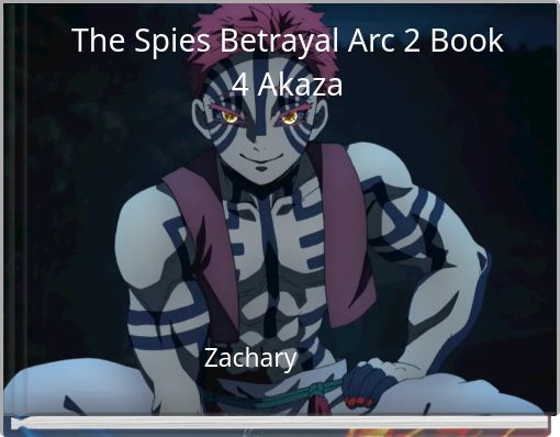 The Spies Betrayal Arc 2 Book 4 Akaza