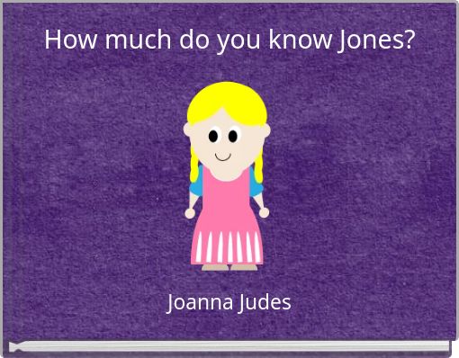 How much do you know Jones?
