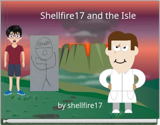 Shellfire17 and the Isle