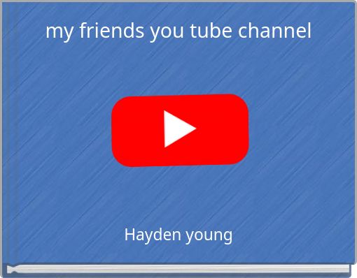 my friends you tube channel
