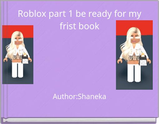 Roblox part 1 be ready for my frist book