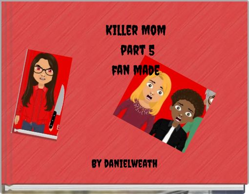 Killer Mom part 5 fan made