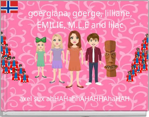 goergiana, goerge, lilliane, EMILIE, M.L.E and lilac