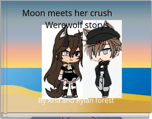 Moon meets her crush Werewolf storys