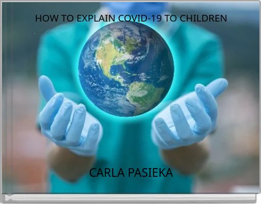 HOW TO EXPLAIN COVID-19 TO CHILDREN