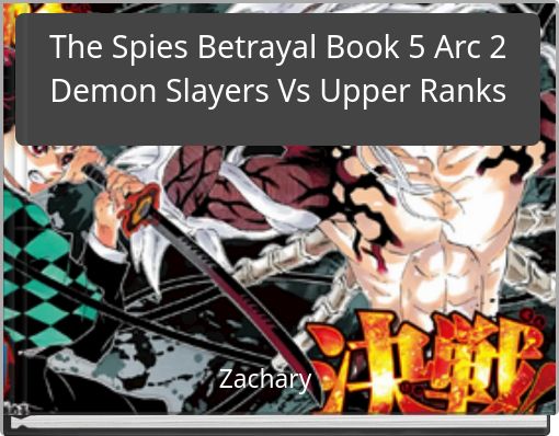 The Spies Betrayal Book 5 Arc 2 Demon Slayers Vs Upper Ranks