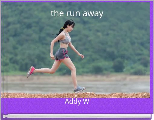 the run away