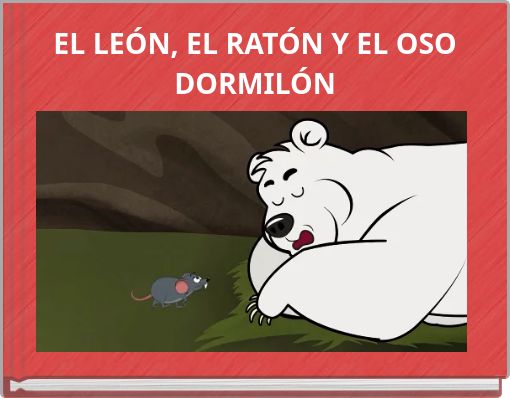EL LEÓN, EL RATÓN Y EL OSO DORMILÓN