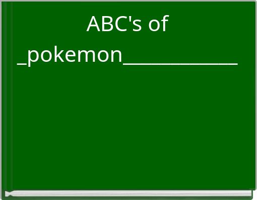 ABC's of _pokemon____________