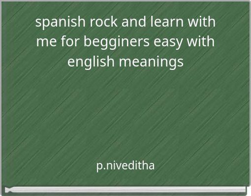 spanish rock and learn with me for begginers easy with english meanings