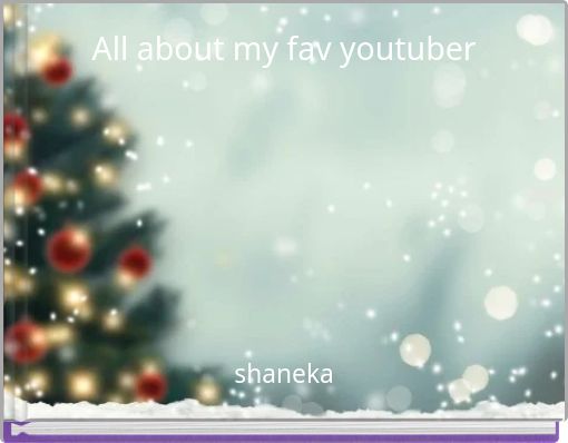 All about my fav youtuber