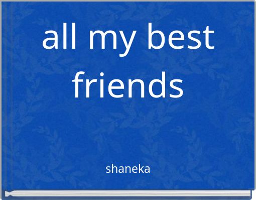 all my best friends
