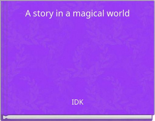 A story in a magical world
