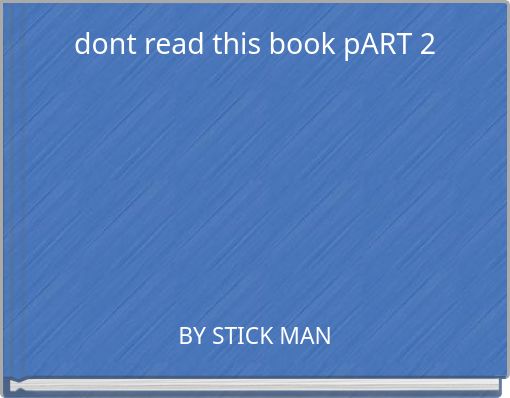 dont read this book pART 2