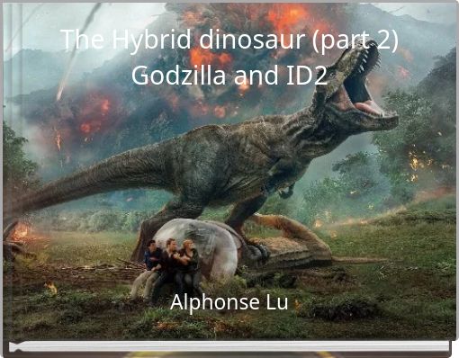 The Hybrid dinosaur (part 2) Godzilla and ID2