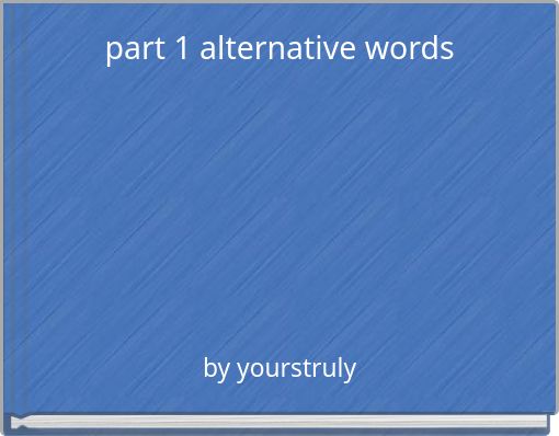 part 1 alternative words