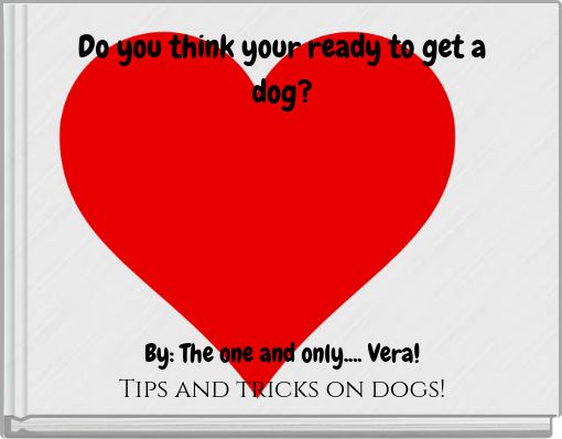 Do you think your ready to get a dog?