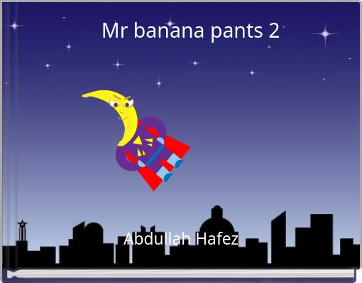 Mr banana pants 2