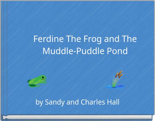 Ferdine The Frog and The Muddle-Puddle Pond