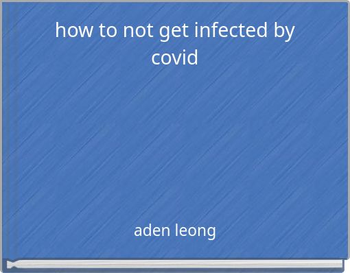 how to not get infected by covid