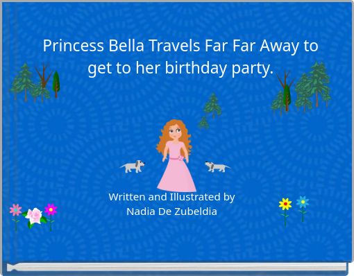 Princess Bella Travels Far Far Away to get to her birthday party.
