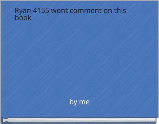 Ryan 4155 wont comment on this book