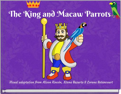 The King and Macaw Parrots