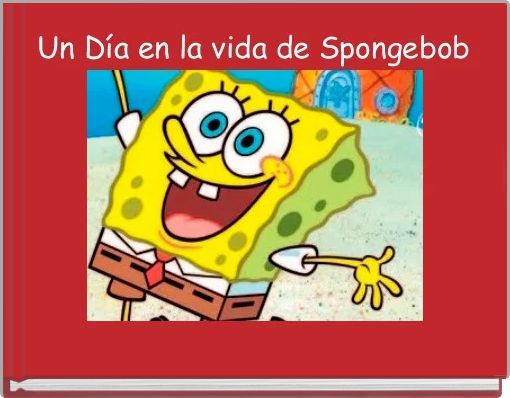 Un Día en la vida de Spongebob