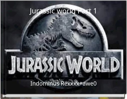 Jurassic world Part 1