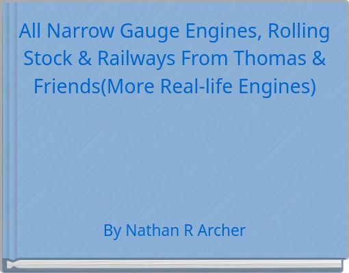 All Narrow Gauge Engines, Rolling Stock & Railways From Thomas & Friends(More Real-life Engines)