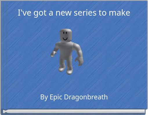 I've got a new series to make