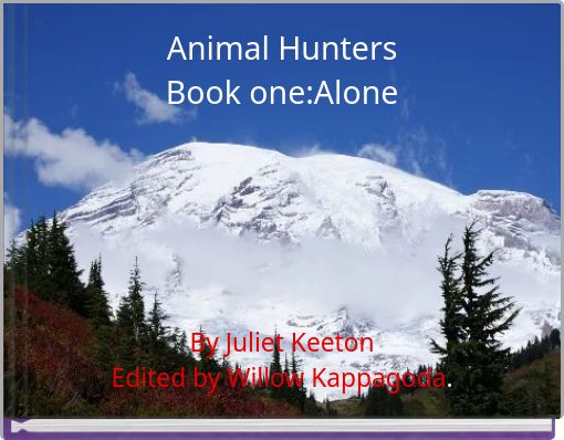 Animal Hunters Book one:Alone
