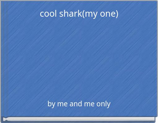 cool shark(my one)