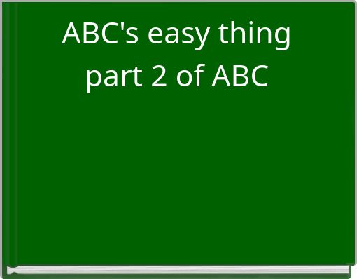 ABC's easy thing part 2 of ABC