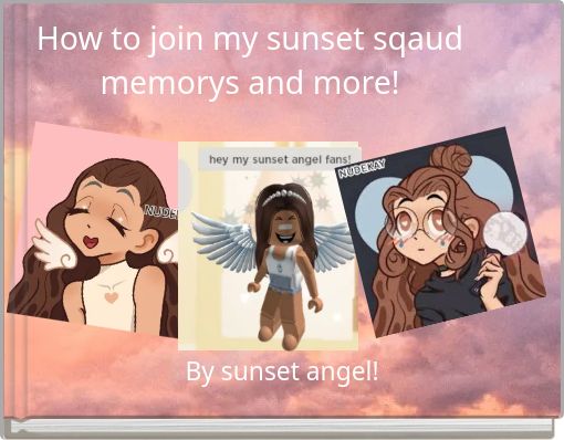 How to join my sunset sqaud memorys and more!