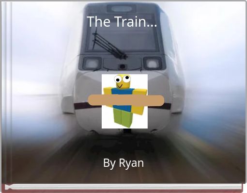 The Train...
