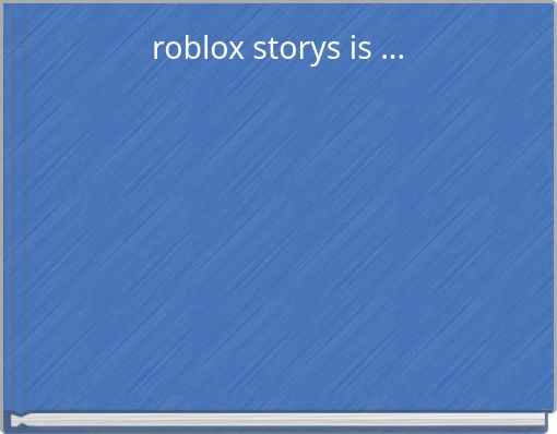 roblox storys is ...