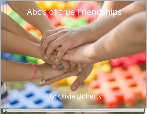 Abc's of true Friendships