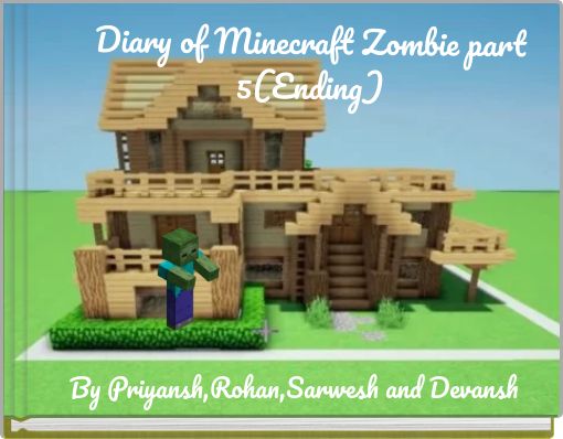 Diary of Minecraft Zombie part 5(Ending)