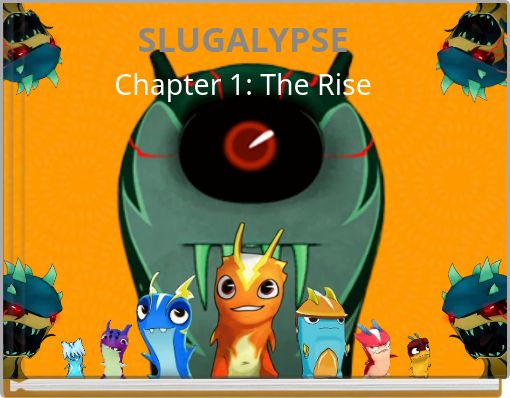 SLUGALYPSE Chapter 1: The Rise