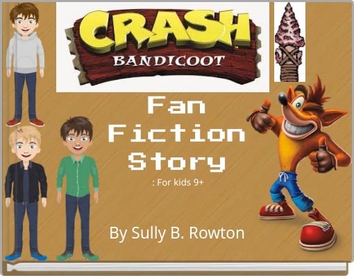 Fan Fiction Story : For kids 9+